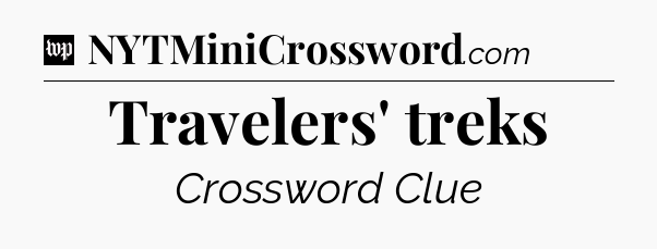 Travelers' treks Crossword Clue
