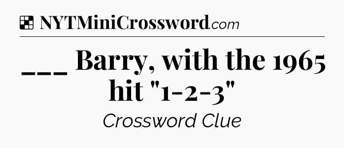 Solution: ___ Barry, with the 1965 hit 