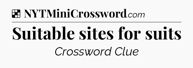 Solution: Suitable sites for suits - NYT Crossword