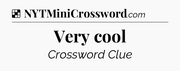 Solution: Very cool - NYT Crossword