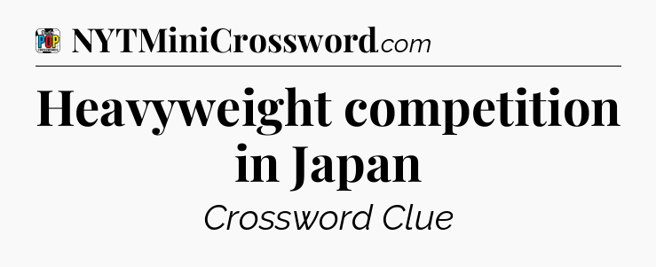 Heavyweight competition in Japan Crossword Clue