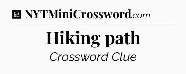 Hiking path - LA Times Crossword