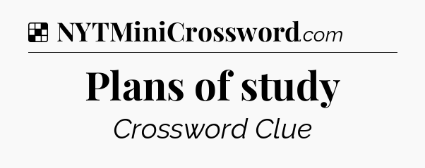 Solution: Plans of study - NYT Crossword