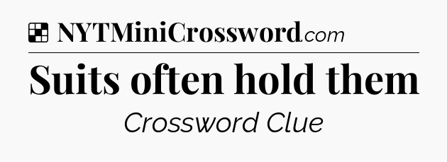 Solution: Suits often hold them - NYT Crossword