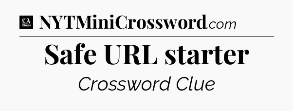 Safe URL starter - LA Times Crossword