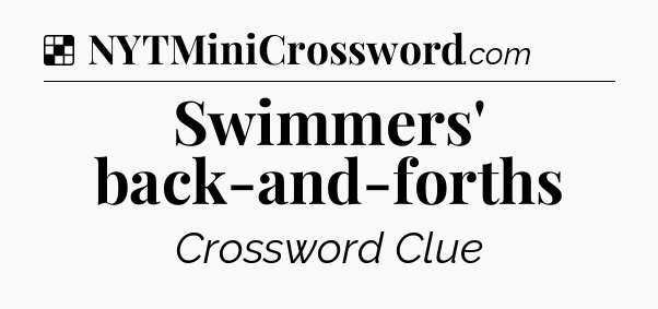 Solution: Swimmers' back-and-forths - NYT Crossword