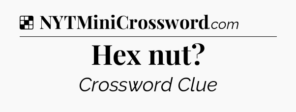 Solution: Hex nut - NYT Crossword
