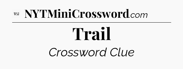 Trail - WSJ Crossword