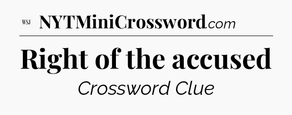 Right of the accused - WSJ Crossword