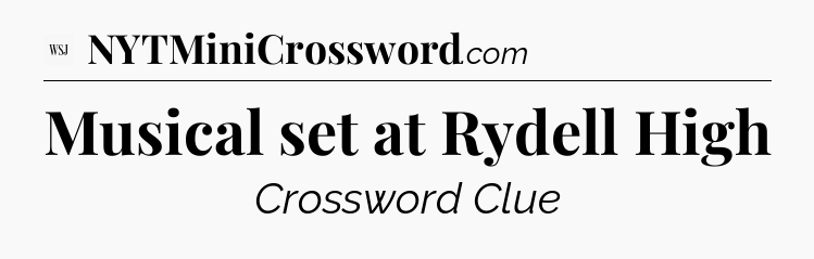 Musical set at Rydell High - WSJ Crossword