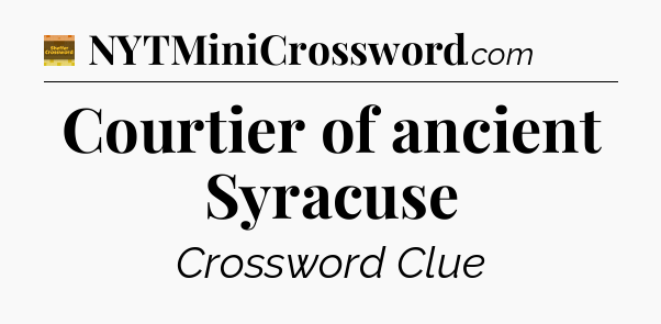 Courtier of ancient Syracuse - Eugene Sheffer Crossword
