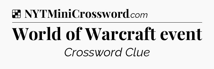Solution: World of Warcraft event - NYT Crossword