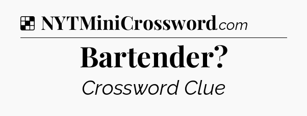 Solution: Bartender - NYT Crossword