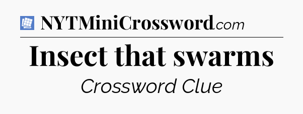 Insect that swarms Puzzle Page Crossword Clue