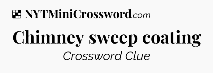 Solution: Chimney sweep coating - NYT Crossword