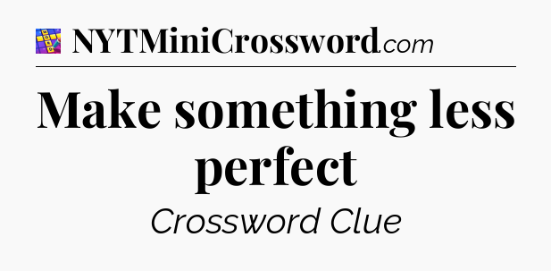 Make something less perfect Codycross