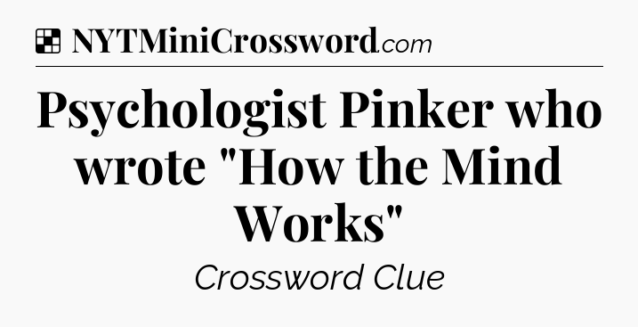 Solution: Psychologist Pinker who wrote 