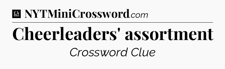 Cheerleaders' assortment - LA Times Crossword