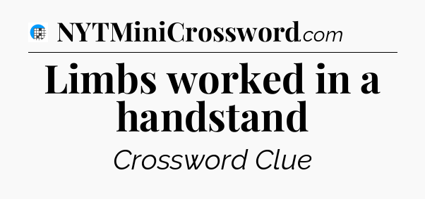Limbs worked in a handstand Crossword Clue
