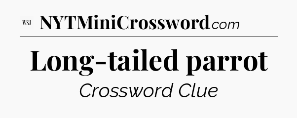 Long-tailed parrot - WSJ Crossword