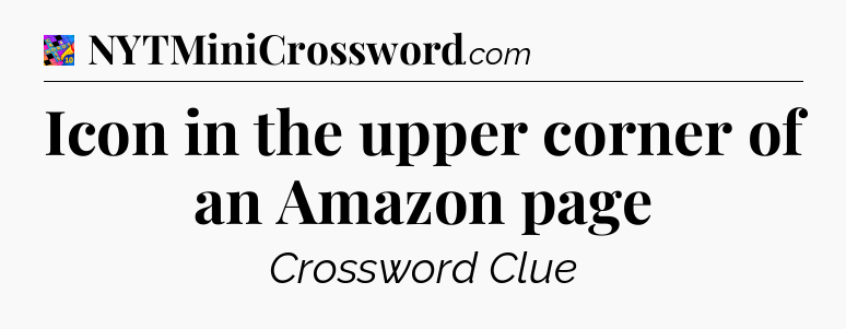Icon in the upper corner of an Amazon page Crossword Clue