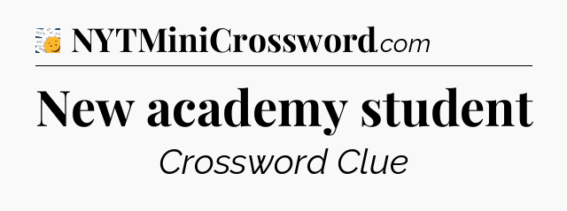 New academy student - 7 Little Words