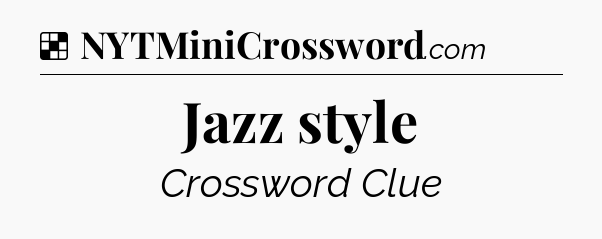 Solution: Jazz style - NYT Crossword