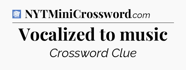 Vocalized to music Puzzle Page Crossword Clue