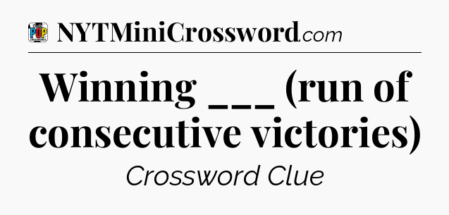 Winning ___ (run of consecutive victories) Crossword Clue