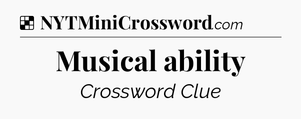 Solution: Musical ability - NYT Crossword