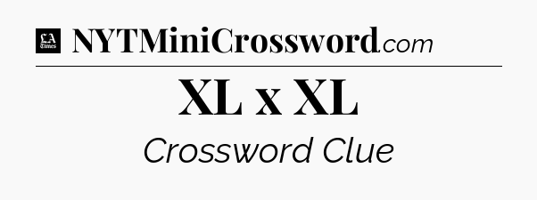 XL x XL - LA Times Crossword