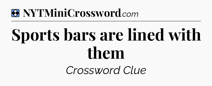 Solution: Sports bars are lined with them - NYT Mini Crossword