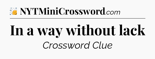 In a way without lack - 7 Little Words