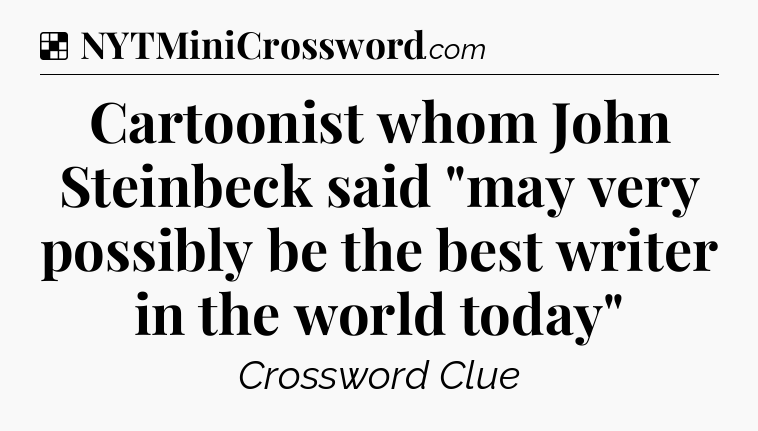 Solution: Cartoonist whom John Steinbeck said 