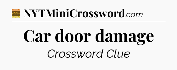 Car door damage - Eugene Sheffer Crossword