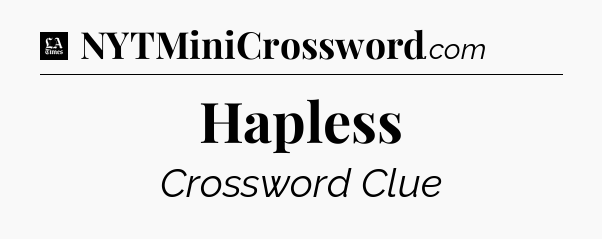 Hapless - LA Times Crossword