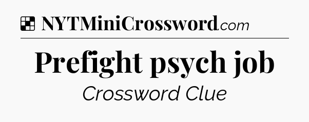 Solution: Prefight psych job - NYT Crossword