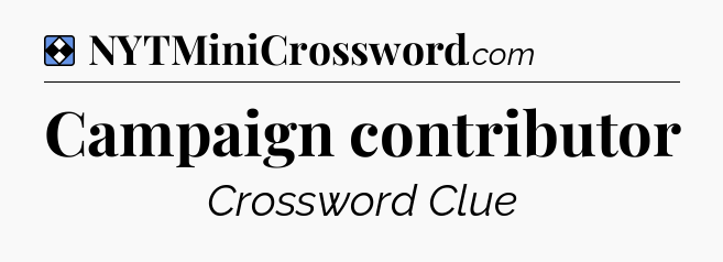Solution: Campaign contributor - NYT Mini Crossword