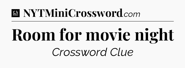 Room for movie night - LA Times Crossword
