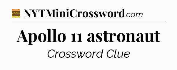Apollo 11 astronaut crossword clue Eugene Sheffer