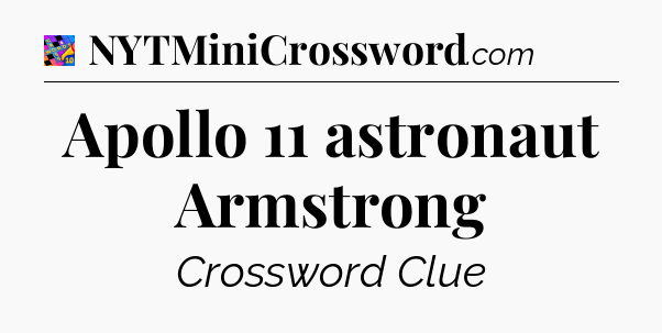 Apollo 11 astronaut Armstrong Crossword Clue