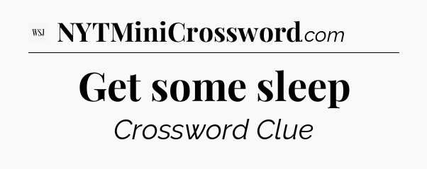 Get some sleep - WSJ Crossword
