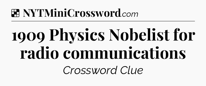 Solution: 1909 Physics Nobelist for radio communications - NYT Crossword