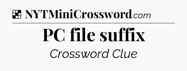 Solution: PC file suffix - NYT Crossword