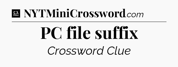 PC file suffix - LA Times Crossword