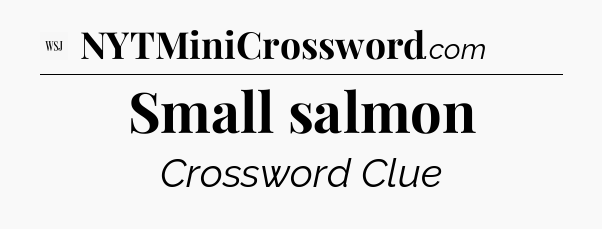 Small salmon - WSJ Crossword
