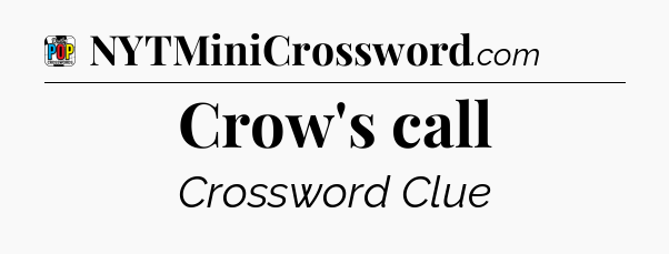 Crow's call Crossword Clue