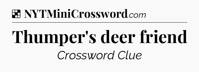 Solution: Thumper's deer friend - NYT Crossword