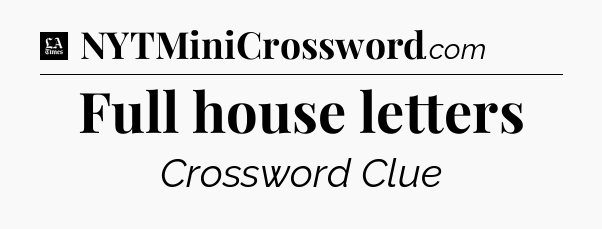 Full house letters - LA Times Crossword