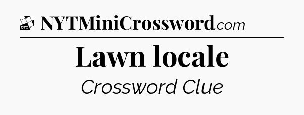 Lawn locale - Daily Themed Classic Crossword